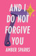 And I Do Not Forgive You