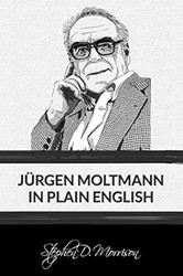 Jurgen Moltmann in Plain English