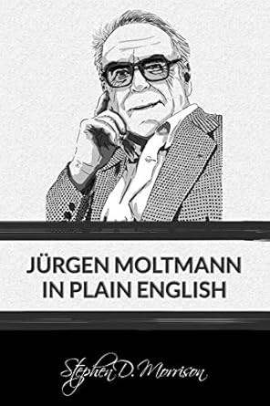 Jurgen Moltmann in Plain English