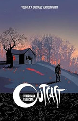 Outcast by Kirkman & Azaceta Volume 1: A Darkness Surrounds Him