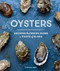 Oysters: Recipes that Bring Home a Taste of the Sea