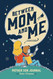 Between Mom and Me