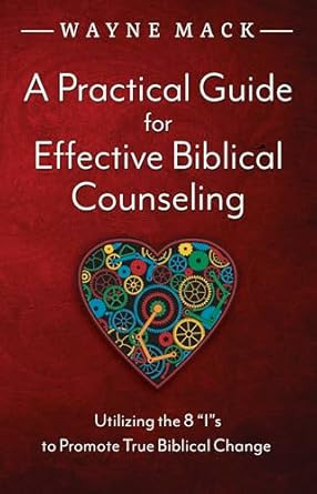 A Practical Guide for Effective Biblical Counseling