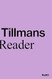 Wolfgang Tillmans: A Reader