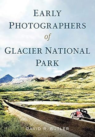 Early Photographers of Glacier National Park