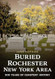 Buried Rochester New York Area: 200 Years of Cemetery History