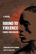 Bound to Violence: A Novel