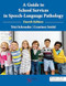 A Guide to School Services in Speech-Language Pathology Fourth