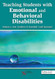 Teaching Students with Emotional and Behavioral Disabilities