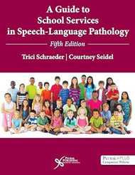 A Guide to School Services in Speech-Language Pathology Fifth