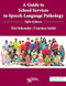 A Guide to School Services in Speech-Language Pathology Fifth