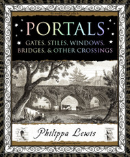 Portals: Gates Stiles Windows Bridges & Other Crossings