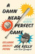 A Damn Near Perfect Game