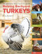 An Absolute Beginner's Guide to Raising Backyard Turkeys An Absolute Beginner's Guide to Raising Backyard Turkeys