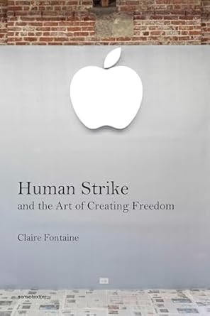 Human Strike and the Art of Creating Freedom