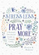 Stress Less Pray More