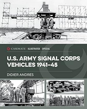 U.S. Army Signal Corps Vehicles 1941-45