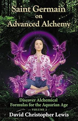 Saint Germain on Advanced Alchemy Volume 2 Discover Alchemical