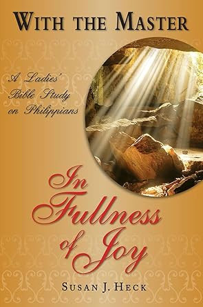 With The Master In Fullness of Joy A Ladies' Bible Study on