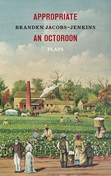 Appropriate/An Octoroon: Plays