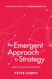The Emergent Approach to Strategy