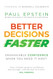 Better Decisions Faster
