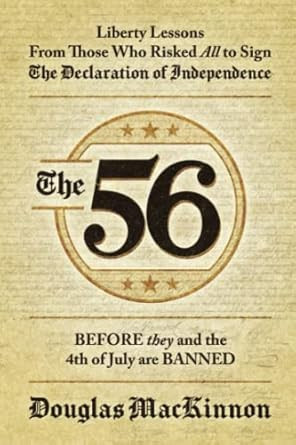 The 56: Liberty Lessons From Those Who Risked All to Sign