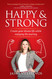 Happy and Strong