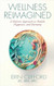 Wellness Reimagined Wellness Reimagined