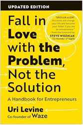 Fall in Love with the Problem Not the Solution