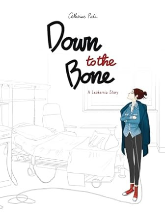 Down to the Bone: A Leukemia Story