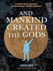 And Mankind Created the Gods