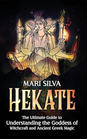 Hekate: The Ultimate Guide to Understanding the Goddess of