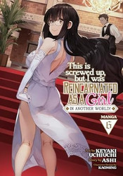 This Is Screwed Up but I Was Reincarnated as a GIRL in Another