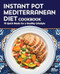 Instant Pot Mediterranean Diet Cookbook