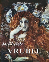 Mikhail Vrubel: A Soul Torn by Beauty