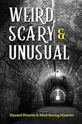 Weird Scary and Unusual