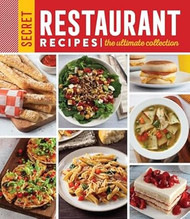 Secret Restaurant Recipes: The Ultimate Collection