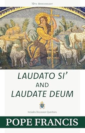 Laudato Si' and Laudate Deum