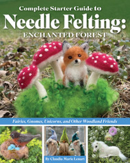 Complete Starter Guide to Needle Felting