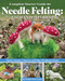 Complete Starter Guide to Needle Felting