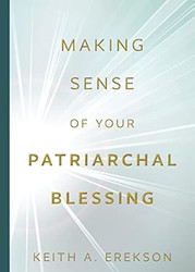 Making Sense of Your Patriarchal Blessing   October 3 2022