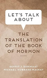 Let's Talk about the Translation of the Book of Mormon