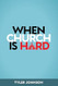 When Church Is Hard When Church Is Hard