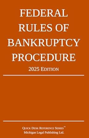 Federal Rules of Bankruptcy Procedure; 2025 Edition Federal Rules of Bankruptcy Procedure; 2025 Edition