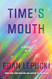Time's Mouth: A Novel