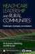 Healthcare Leadership and Rural Communities