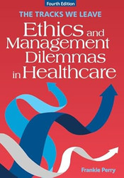 The Tracks We Leave: Ethics and Management Dilemmas in Healthcare