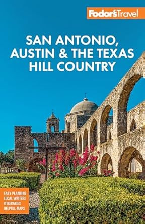 Fodor's San Antonio Austin & the Texas Hill Country