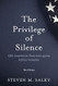 The Privilege of Silence